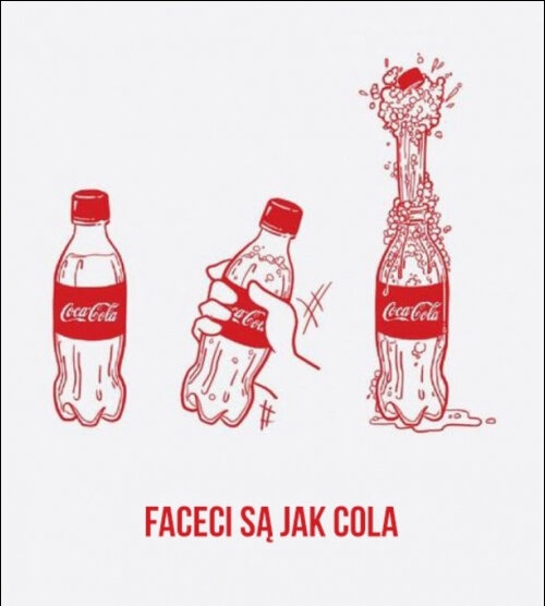 ciekawostka : Faceci są jak CocaCola