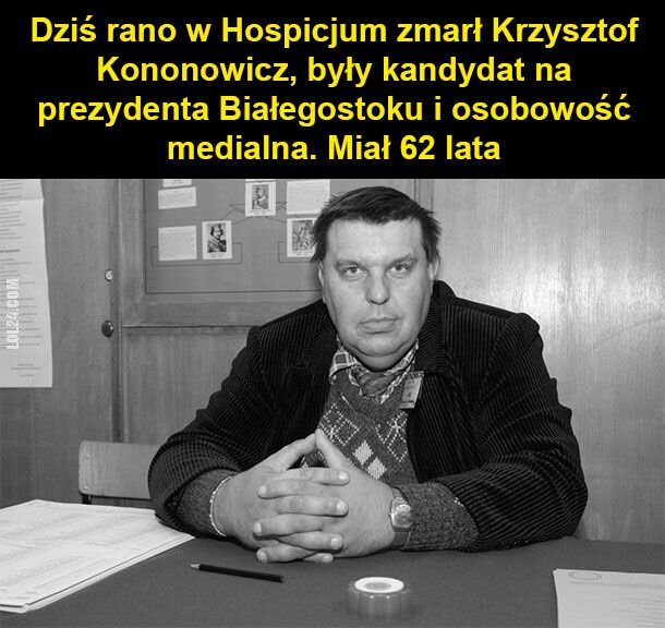 ciekawostka : Krzysztof Kononowicz zmarł 6 marca w wieku 62 lat