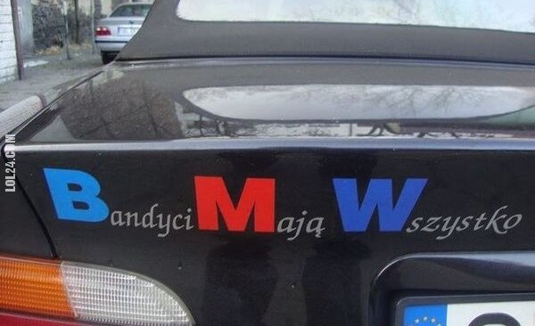 napis, reklama : BMW - Bandyci Mają Wszystko