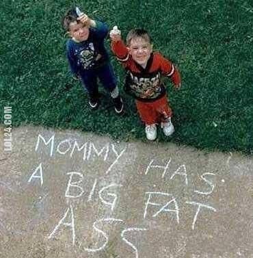 napis, reklama : Mommy Has A Big Fat Ass