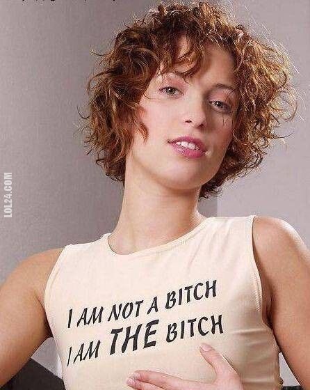 napis, reklama : I Am Not A Bitch I Am THE Bitch