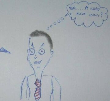 Ba... A NIBY KTO INNY?