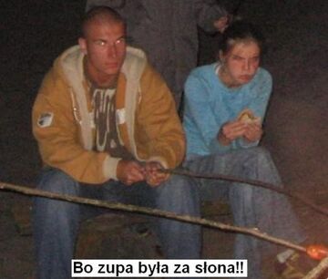 Bo zupa była za słona!