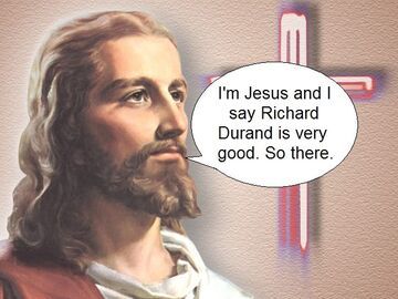 I'm Jesus and I say Richard Durand is very good. So there