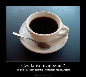 Czy kawa uzależnia?
