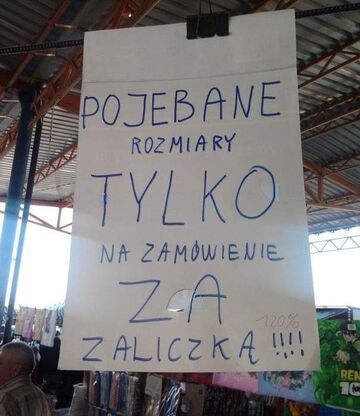 "Pojebane rozmiary tylko na zamówienie za zaliczką!!!"