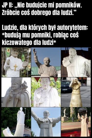 "Nie budujcie mi pomników" ~Jan Paweł II