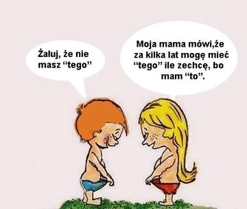 Żałuj, że nie masz "tego"