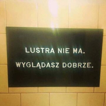 LUSTRA NIE MA. WYGLĄDASZ DOBRZE.