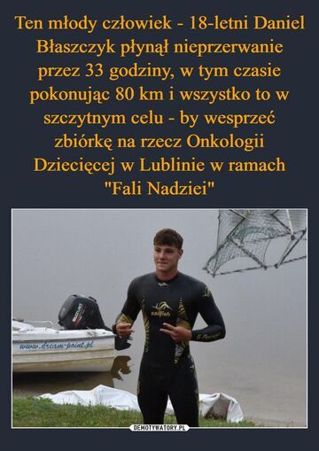 Daniel Błaszyk płynął nieprzerwanie 33 godzin, w tym czasie pokonując 80 km i wszystko to w szczytnym celu