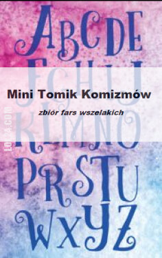 Mini-Tomik Komizmów – dziewiąty zbiór fars wszelakich
