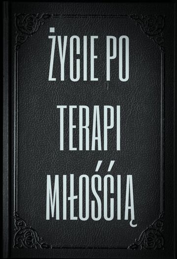 Terapia miłośćią.Kontynuacja."Życie po terapi miłośćią"Cz.1