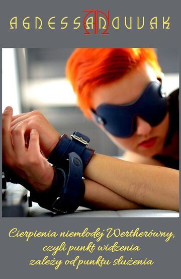 Cierpienia niemłodej Wertherówny, czyli punkt widzenia zależy od punktu służenia (część 6)