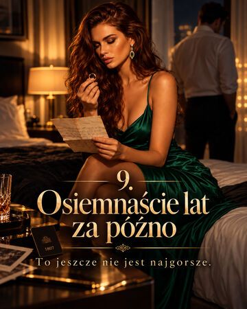 9. Osiemnaście lat za późno. To jeszcze nie jest najgorsze.