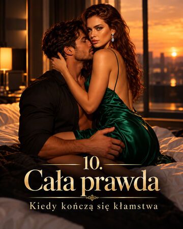 10. Cała prawda. Kiedy kończą się kłamstwa