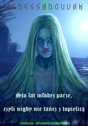 Sto lat młodej parze, czyli nigdy nie tańcz z topielicą! (część 3)