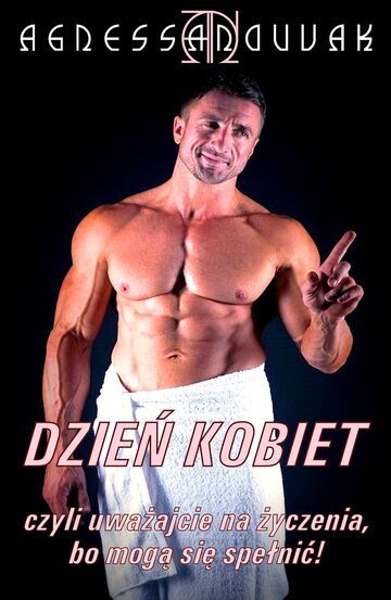 Dzień Kobiet, czyli uważajcie na życzenia, bo mogą się spełnić! (część 1)