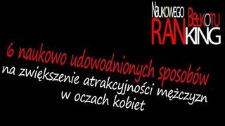 6 naukowo udowodnionych sposobów na zwiększenie atrakcyjności mężczyzn w oczach kobiet