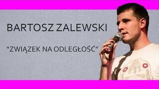 BARTOSZ ZALEWSKI - "Związek na odległość" | 20 Stand-Upów