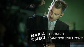 Mafia w sieci "Bandzior szuka żony" - odcinek 3