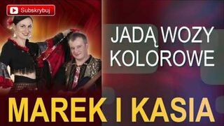 Marek i Kasia - Jadą wozy kolorowe (Cygańska biesiada)