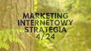 Marketing Internetowy! Strategia 4/24...