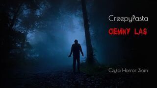 "Ciemny Las" - CreepyPasta LEKTOR PL