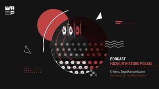 [podcast] Enigma. Zagadka rozwiązana. Rozmowa z dr. Markiem Grajkiem
