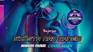 BAJORSON - SZÓSTA NAD RANEM (ROBSON COVER REMIX) NOWOŚĆ 2026