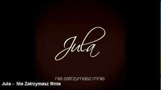 Jula - Nie Zatrzymasz Mnie