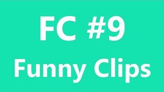FC - Funny Clips #9